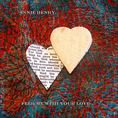 feed me with your love by musician annie henry