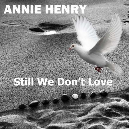 still we don't love by misician annie henry